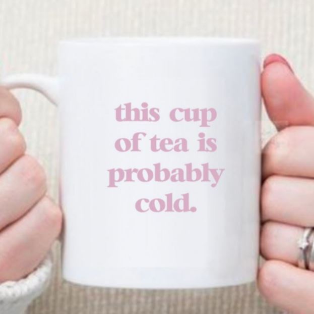 This Cup Of Tea Is Probably Cold Mug
